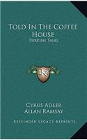 Told In The Coffee House