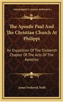 The Apostle Paul and the Christian Church at Philippi