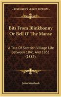 Bits from Blinkbonny or Bell O' the Manse: A Tale of Scottish Village Life Between 1841 and 1851 (1885)