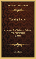 Turning Lathes: A Manual for Technical Schools and Apprentices (1888)