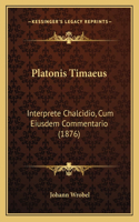 Platonis Timaeus: Interprete Chalcidio, Cum Eiusdem Commentario (1876)(Latin)