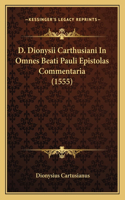 D. Dionysii Carthusiani In Omnes Beati Pauli Epistolas Commentaria (1555)
