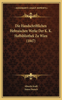 Handschriftlichen Hebraischen Werke Der K. K. Hofbibliothek Zu Wien (1847)