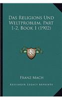 Das Religions Und Weltproblem, Part 1-2, Book 1 (1902)