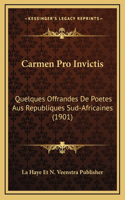 Carmen Pro Invictis: Quelques Offrandes De Poetes Aus Republiques Sud-Africaines (1901)