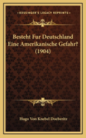 Besteht Fur Deutschland Eine Amerikanische Gefahr? (1904)