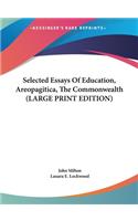 Selected Essays of Education, Areopagitica, the Commonwealth
