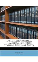 Dissertatio Juridica Inauguralis de Jure Stapulæ. Recusa & Aucta