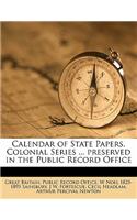 Calendar of State Papers, Colonial Series ... Preserved in the Public Record Office