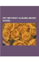 Pat Metheny Albums (Music Guide): 80-81, American Garage, as Falls Wichita, So Falls Wichita Falls, a Map of the World (Album), Beyond the Missouri Sk