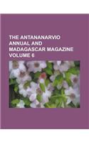 The Antananarvio Annual and Madagascar Magazine Volume 6