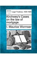 Kirchwey's Cases on the law of mortgage.