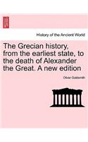 Grecian History, from the Earliest State, to the Death of Alexander the Great. a New Edition