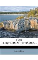 Der Elektromagnetismus...