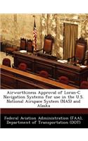 Airworthiness Approval of Loran-C Navigation Systems for Use in the U.S. National Airspace System (NAS) and Alaska: (English)