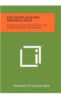 Old Silver and Old Sheffield Plate