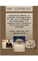 Lawrence M. Williams, as Liquidator of Sterling Sugars, Inc., Etc., Et Al., Petitioners, V. the United States. U.S. Supreme Court Transcript of Record with Supporting Pleadings