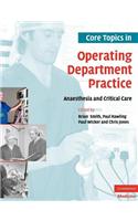 Core Topics in Operating Department Practice: Anaesthesia and Critical Care