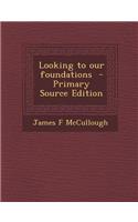 Looking to Our Foundations