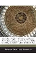 Results of Spirit Leveling in Maine, New Hampshire, and Vermont, 1896 to 1909, Inclusive: Usgs Bulletin 437