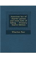 American Law of Charter Parties and Ocean Bills of Lading