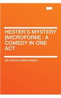Hester's Mystery [microform]: A Comedy in One Act(English)