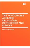 The Honourable Adelaide Drummond; Retrospect and Memoir