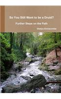 So You Still Want to be a Druid? - Further Steps on the Path