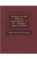 History of the Western Insurrection...1794 - Primary Source Edition