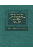 The Lamplighter: Or, an Orphan Girl's Struggles and Triumphs - Primary Source Edition