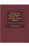 The British Chess Magazine, Volume 17... - Primary Source Edition: (English)