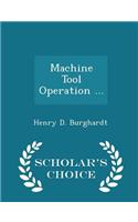 Machine Tool Operation ... - Scholar's Choice Edition
