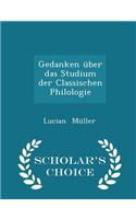 Gedanken Ã?ber Das Studium Der Classischen Philologie - Scholar's Choice Edition