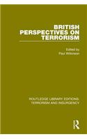 British Perspectives on Terrorism (RLE: Terrorism & Insurgency)