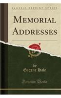 Memorial Addresses (Classic Reprint)