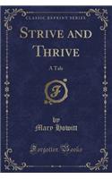 Strive and Thrive: A Tale (Classic Reprint)