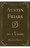 Austin Friars (Classic Reprint): (English)