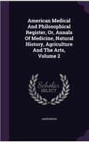 American Medical And Philosophical Register, Or, Annals Of Medicine, Natural History, Agriculture And The Arts, Volume 2