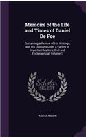 Memoirs of the Life and Times of Daniel De Foe