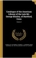 Catalogue of the American Library of the Late Mr. George Brinley, of Hartford, Conn; Volume 4
