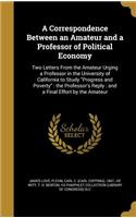 Correspondence Between an Amateur and a Professor of Political Economy
