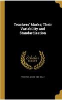 Teachers' Marks; Their Variability and Standardization