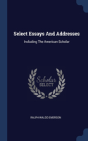 Select Essays And Addresses