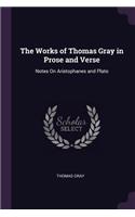 The Works of Thomas Gray in Prose and Verse: Notes On Aristophanes and Plato