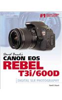 David Busch's Canon EOS Rebel T3i/600D Guide to Digital SLR Photography