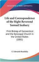 Life and Correspondence of the Right Reverend Samuel Seabury