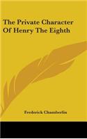 The Private Character of Henry the Eighth