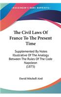 Civil Laws Of France To The Present Time