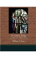 For Greater Things The story of Saint Stanislaus Kostka