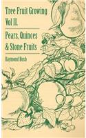 Tree Fruit Growing - Volume II. - Pears, Quinces and Stone Fruits
